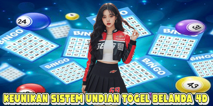 Keunikan Sistem Undian Togel Belanda 4D