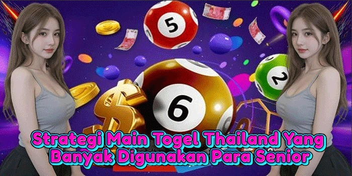 Strategi Main Togel Thailand Yang Banyak Digunakan Para Senior