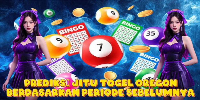 Prediksi Jitu Togel Oregon Berdasarkan Periode Sebelumnya